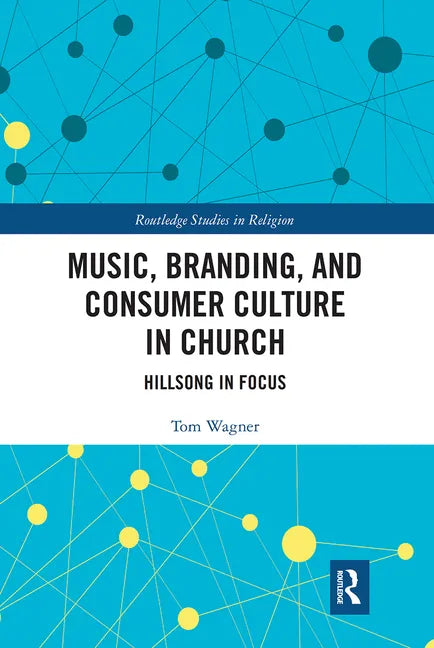 Music, Branding and Consumer Culture in Church: Hillsong in Focus - Paperback
