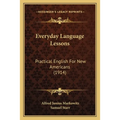 Everyday Language Lessons: Practical English For New Americans (1914) - Paperback