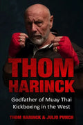 Thom Harinck: Godfather of Muay Thai Kickboxing in the West - Paperback