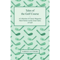 Tales of the Golf Course - A Collection of Classic Magazine Short Stories on the Great Game of Golf - Paperback