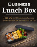 Business Lunch Box: Top 30 SMART Lunchbox Recipes, Simple and Unique for Lunch on the Go! - Paperback