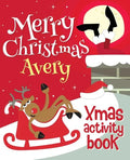 Merry Christmas Avery - Xmas Activity Book: (Personalized Children's Activity Book) - Paperback