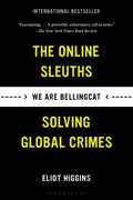 We Are Bellingcat: The Online Sleuths Solving Global Crimes - Paperback