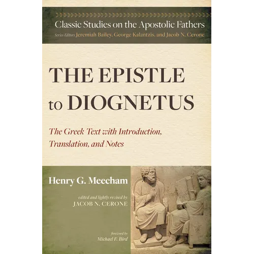 The Epistle to Diognetus: The Greek Text with Introduction, Translation, and Notes - Hardcover