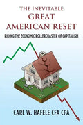 The Inevitable GREAT AMERICAN RESET: Riding the Economic Rollercoaster of Capitalism - Paperback