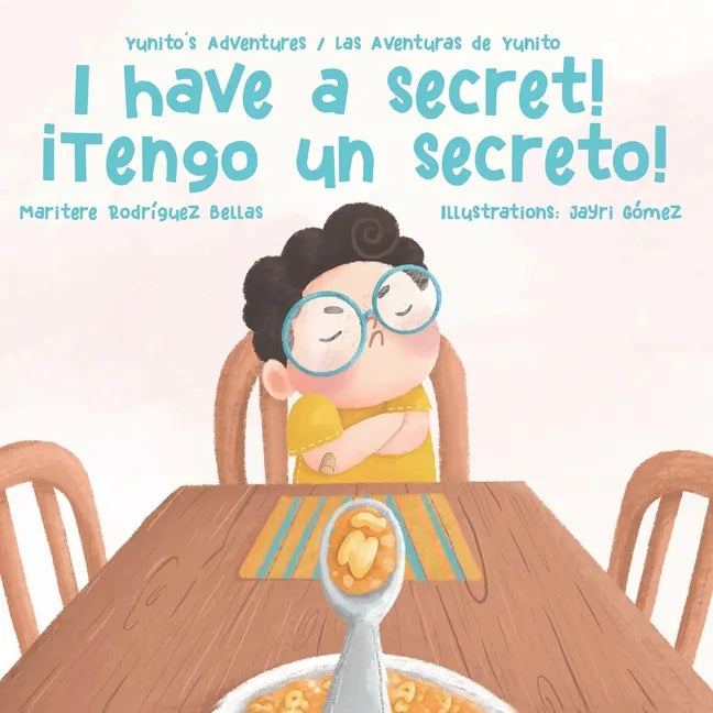 ¡I Have a Secret!/¡Tengo un Secreto!: Yunito's Adventures-Las Aventuras de Yunito - Paperback