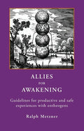 Allies for Awakening: Guidelines for productive and safe experiences with entheogens - Paperback