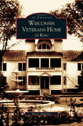 Wisconsin Veterans Home at King - Hardcover