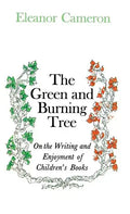 Green and Burning Tree: On the Writing and Enjoyment of Children's Books - Hardcover