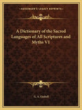 A Dictionary of the Sacred Languages of All Scriptures and Myths V1 - Paperback
