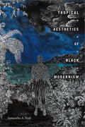 Tropical Aesthetics of Black Modernism - Hardcover
