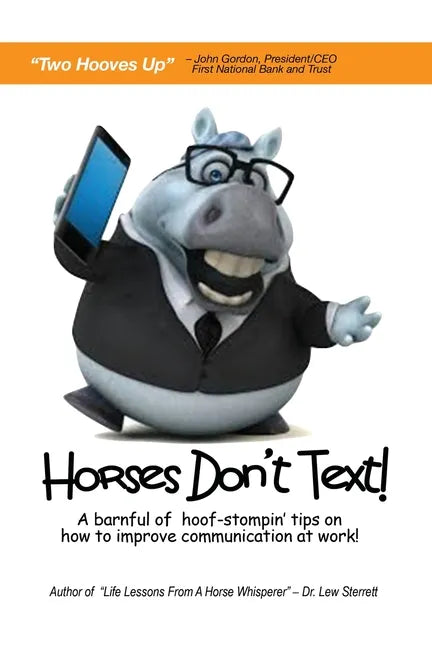 Horses Don't Text: A Barnful of Hoof-Stompin' Tips on How to Improve Communication at Work! - Paperback