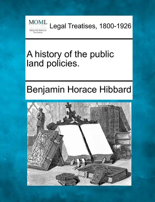 A history of the public land policies. - Paperback