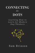 Connecting the Dots: Learning How to Learn for Modern Day Thinkers - Paperback