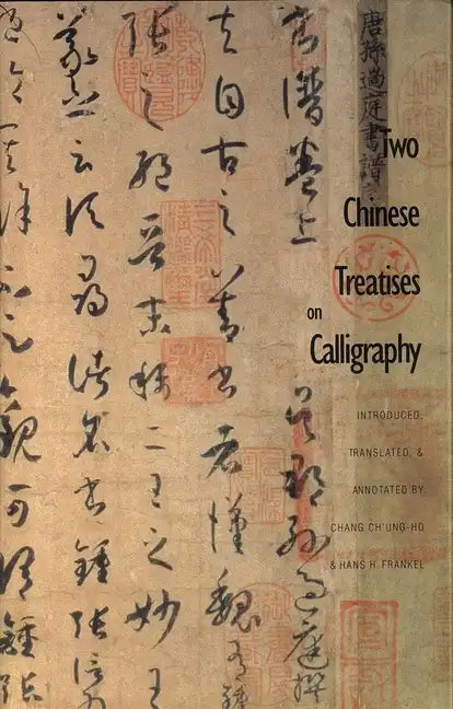 Two Chinese Treatises on Calligraphy: Treatise on Calligraphy (Shu Pu) Sun Qianl: Sequel to the Treatise on Calligraphy (Xu Shu Pu) Jiang Kui - Hardcover