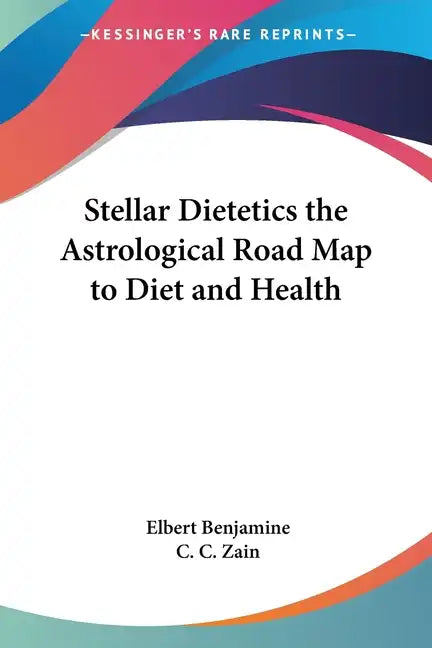 Stellar Dietetics the Astrological Road Map to Diet and Health - Paperback