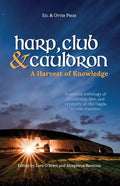 Harp, Club, and Cauldron - A Harvest of Knowledge: A Curated Anthology of Scholarship, Lore, and Creative Writings on the Dagda in Irish Tradition - Paperback