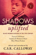 Shadows Uplifted Volume III: Black Women Authors of 19th Century American Poetry - Paperback