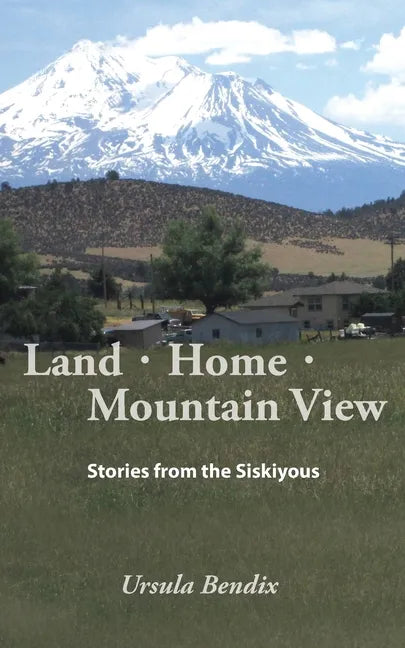 Land - Home - Mountain View: Stories from the Siskiyous - Paperback