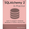 SQLAlchemy 2 In Practice: Learn to program relational databases in Python step-by-step - Paperback