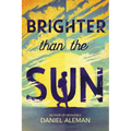 Brighter Than the Sun - Hardcover