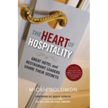 The Heart of Hospitality: Great Hotel and Restaurant Leaders Share Their Secrets - Paperback