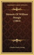 Memoir Of William Sturgis (1864) - Hardcover
