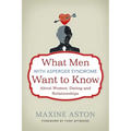 What Men with Asperger Syndrome Want to Know about Women, Dating and Relationships - Paperback