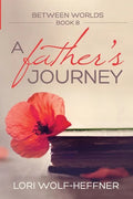 Between Worlds 8: A Father's Journey - Paperback