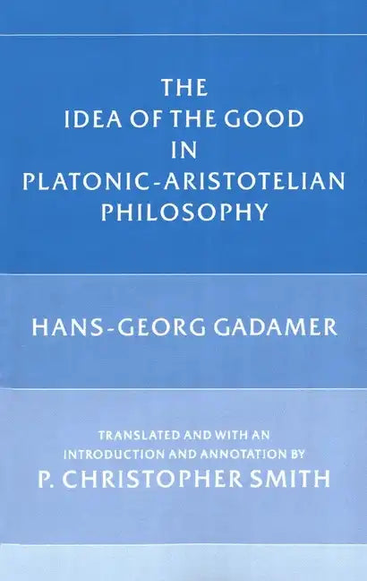 The Idea of the Good in Platonic-Aristotelian Philosophy - Paperback