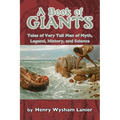 A Book of Giants: Tales of Very Tall Men of Myth, Legend, History, and Science - Paperback