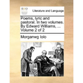 Poems, Lyric and Pastoral. in Two Volumes. by Edward Williams, ... Volume 2 of 2 - Paperback