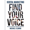 Dental Marketing: Find Your Voice - Paperback