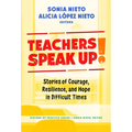 Teachers Speak Up!: Stories of Courage, Resilience, and Hope in Difficult Times - Paperback