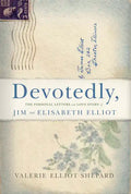 Devotedly: The Personal Letters and Love Story of Jim and Elisabeth Elliot - Hardcover