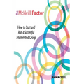 The McNeill Factor: How to Start and Run a Successful MasterMind Group - Paperback