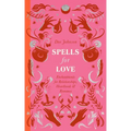 Spells for Love: Enchantments for Relationships, Heartbreak and Romance - Hardcover