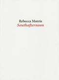 Rebecca Morris: Southafternoon - Paperback