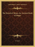 The Sword of Moses An Ancient Book of Magic - Hardcover