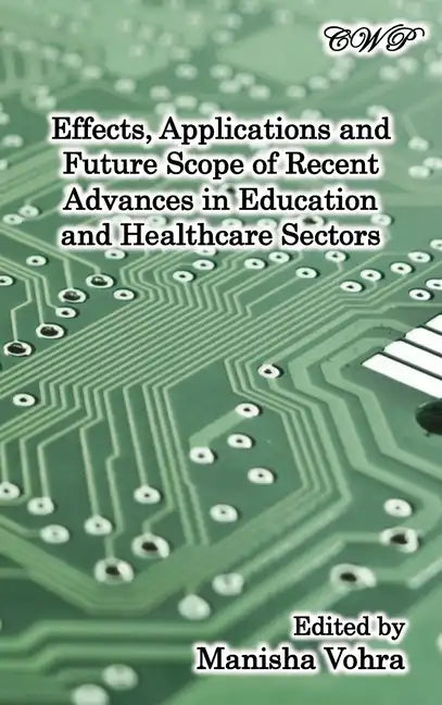 Effects, Applications and Future Scope of Recent Advances in Healthcare and Education Sectors - Hardcover
