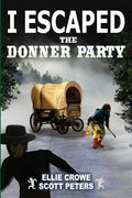 I Escaped The Donner Party: Pioneers on the Oregon Trail, 1846 - Paperback