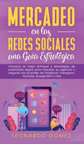 Mercadeo en las Redes Sociales: Conozca el mejor enfoque y estrategias de publicidad digital para impulsar su agencia o negocio con el poder de Facebo - Hardcover