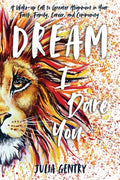 Dream-I Dare You: A Wake-Up Call to Greater Alignment in Your Faith, Family, Career, and Community - Paperback
