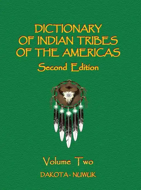 Dictionary of Indian Tribes of the Americas (Volume Two) - Hardcover