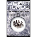 Gearheads: The Turbulent Rise of Robotic Sports (Original) - Paperback