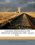 Galería Biográfica De Artistas Españoles Del Siglo Xix... - Paperback