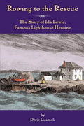 Rowing to the Rescue: The Story of Ida Lewis, Famous Lighthouse Heroine - Paperback