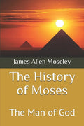 The History of Moses: The Man of God - Paperback