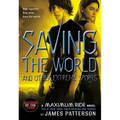 Saving the World and Other Extreme Sports: A Maximum Ride Novel - Paperback