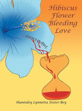 Hibiscus Flower Bleeding Love - Hardcover